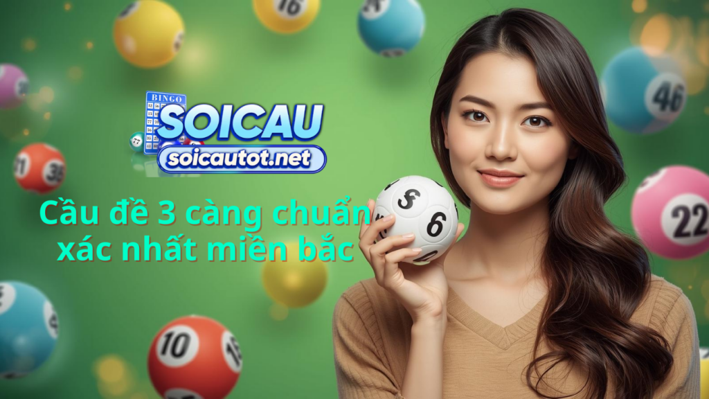 Cầu đề 3 c&agrave;ng h&ocirc;m nay ch&iacute;nh x&aacute;c nhất - Dự đo&aacute;n 3 c&agrave;ng l&ocirc; vip 100%