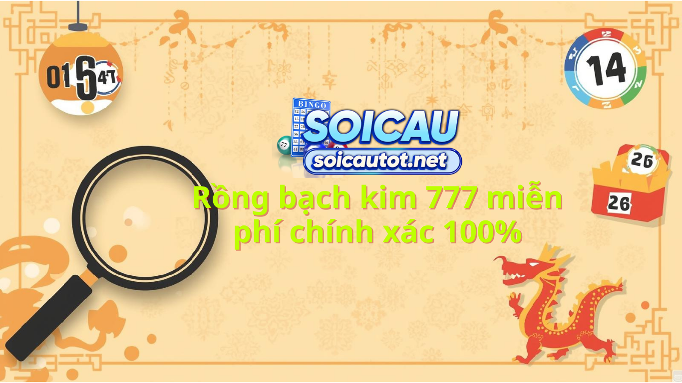 Soi cầu rồng bạch kim 777 h&ocirc;m nay miễn ph&iacute; ch&iacute;nh x&aacute;c 100%