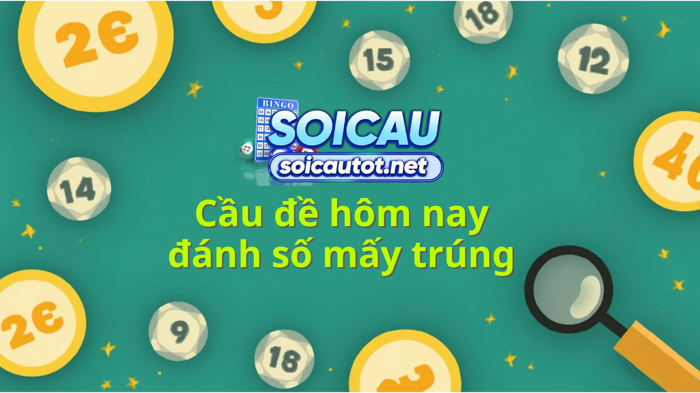 Cầu đề h&ocirc;m nay đ&aacute;nh số mấy - B&iacute; k&iacute;p soi cầu đề v&iacute;p xsmb