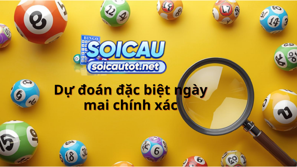 Dự đo&aacute;n đặc biệt ng&agrave;y mai - Soi cầu đề 3 miền ch&iacute;nh x&aacute;c nhất