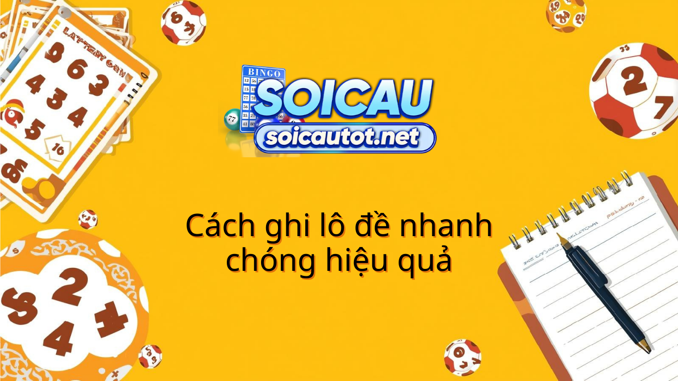 C&aacute;ch ghi l&ocirc; đề - Hướng dẫn c&aacute;ch đ&aacute;nh đề online trực tiếp 247