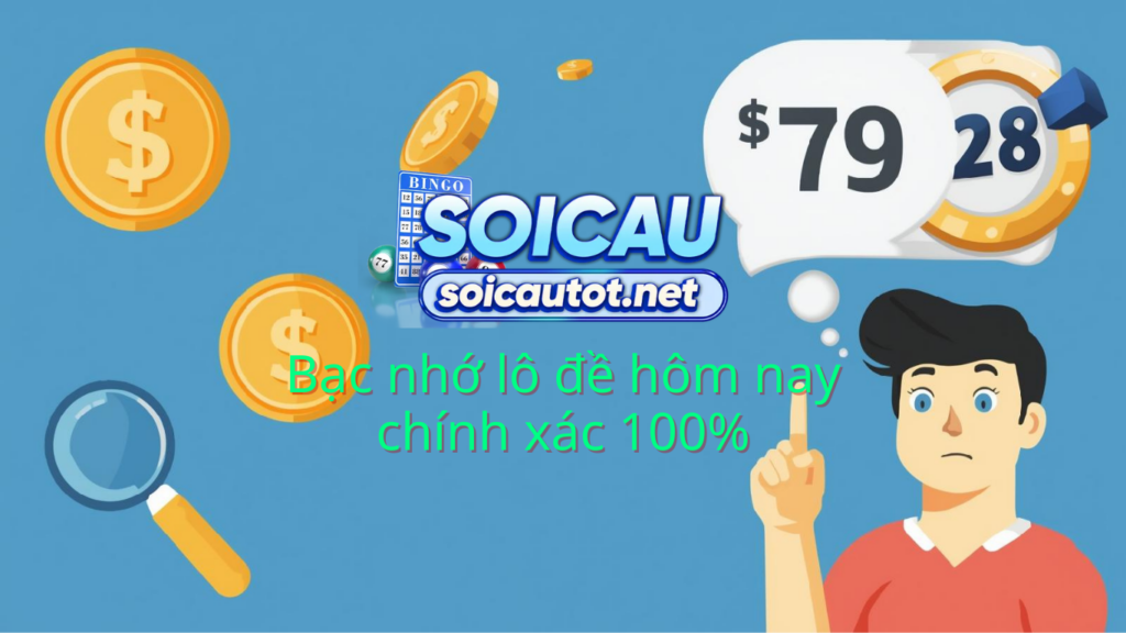 Bạc nhớ lô đề miền bắc - Soi cầu bạc nhớ chính xác nhất 100%