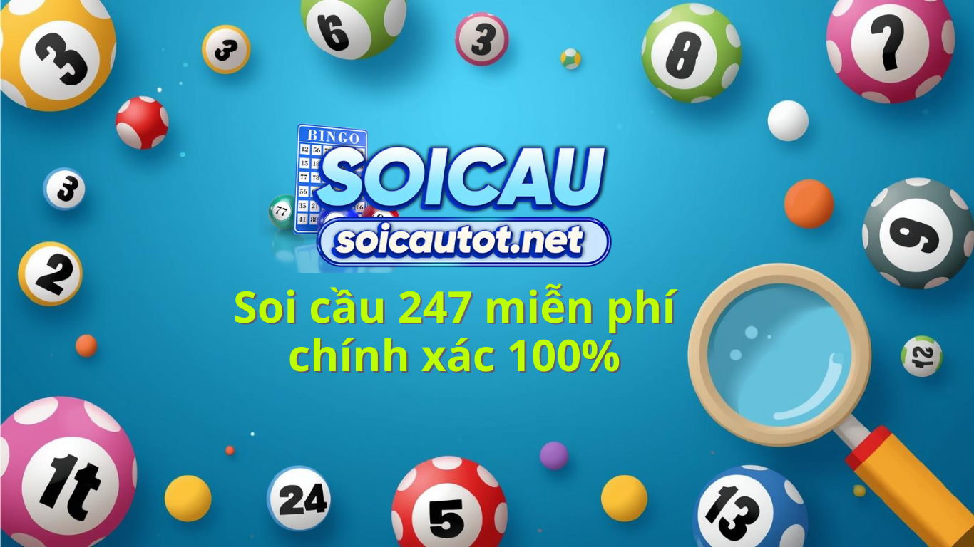 Soi cầu 247 h&ocirc;m nay - dự đo&aacute;n xổ số ch&iacute;nh x&aacute;c 100% miễn ph&iacute;