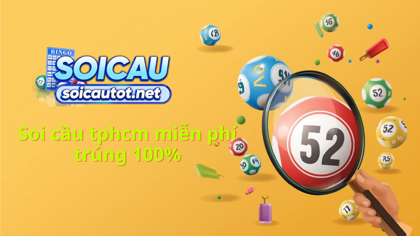 Dự đoán xổ số TP HCM hôm nay - Soi cầu thành phố Hồ Chí Minh
