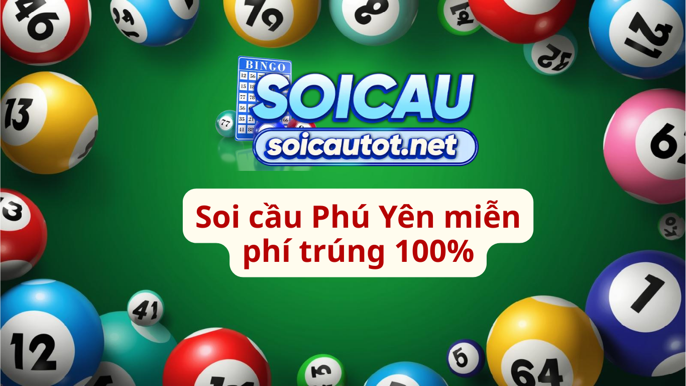 Soi cầu Phú Yên hôm nay - Dự đoán quay thử xổ số miễn phí 100%
