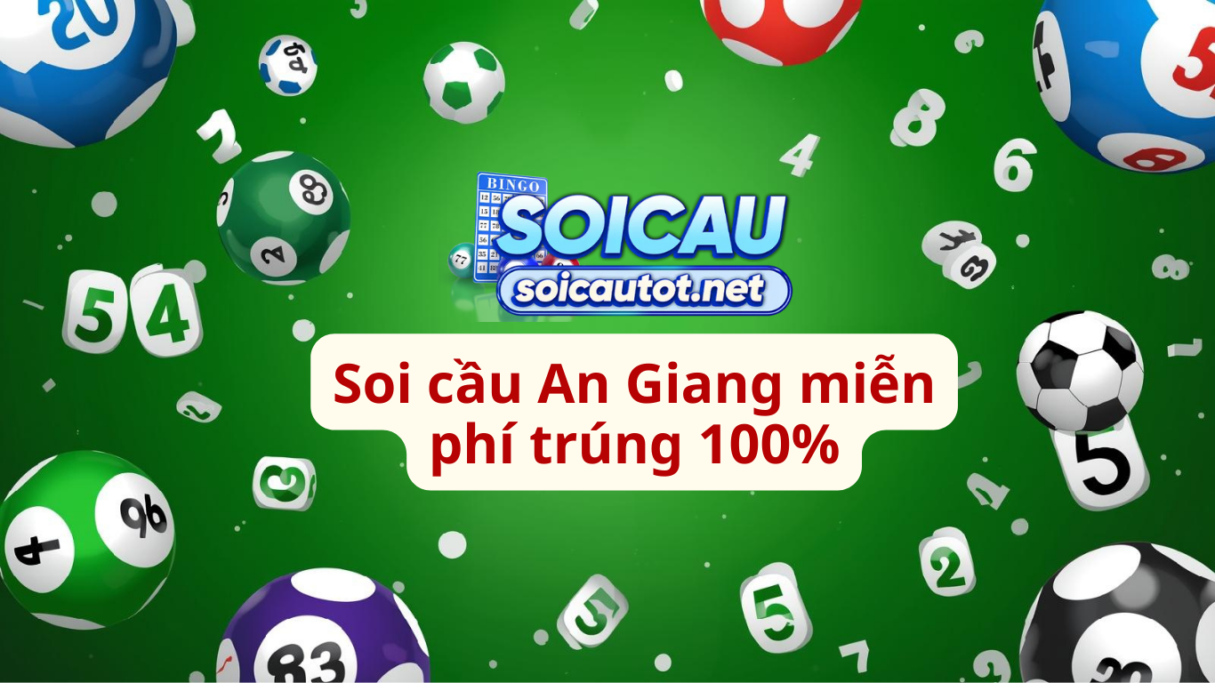 Soi cầu An Giang chính xác 100% - Quay thử xổ số XSAG miễn phí