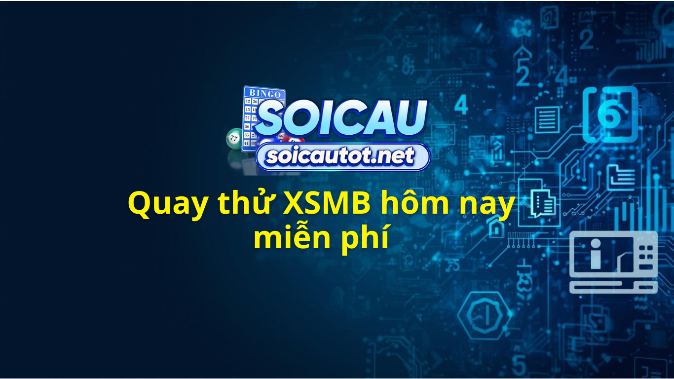 Quay thử XSMB h&ocirc;m nay ng&agrave;y homnay - quay thử miền Bắc