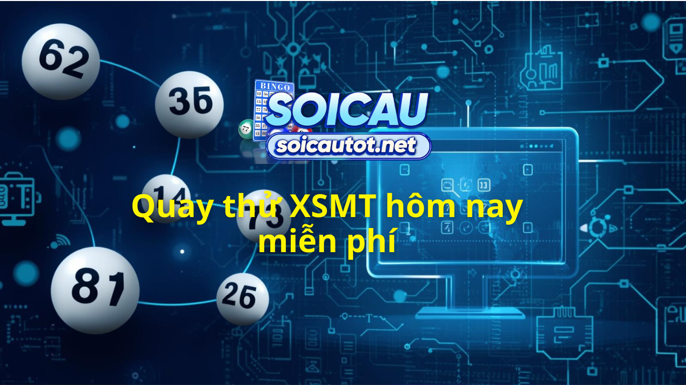 Quay thử XSMT h&ocirc;m nay ng&agrave;y homnay - Quay thử miền Trung