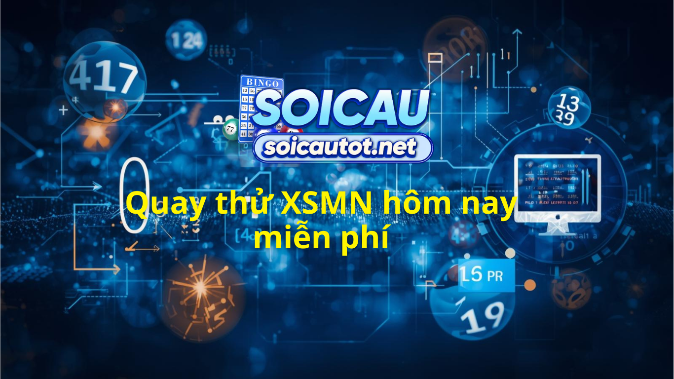Quay thử XSMN h&ocirc;m nay ng&agrave;y homnay - Quay thử miền Nam